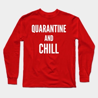 Quarantine and chill Long Sleeve T-Shirt